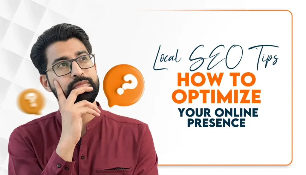 Local SEO Tips: How to Optimize Your Online Presence